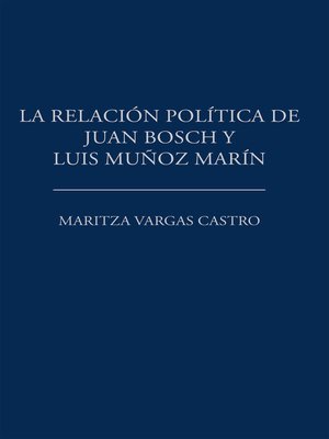 cover image of La relación política de Juan Bosch y Luis Muñoz Marín